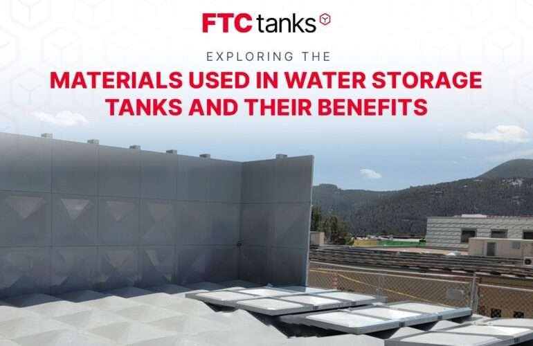 Exploring the Materials Used in Water Storage Tanks and Their Benefits