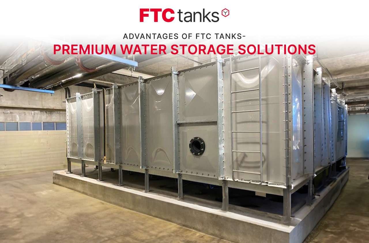 Advantages of FTC Tanks – Premium Water Storage Solutions