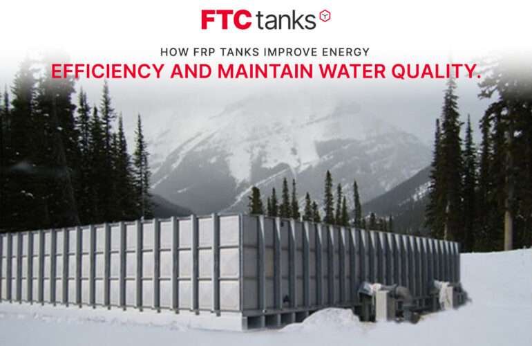 How FRP Tanks Improve Energy Efficiency and Maintain Water Quality