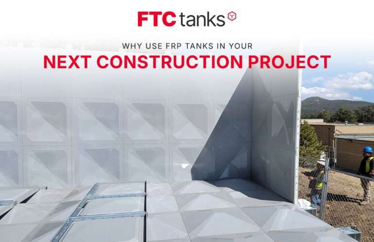 Why Use FRP Tanks in Your Next Construction Project