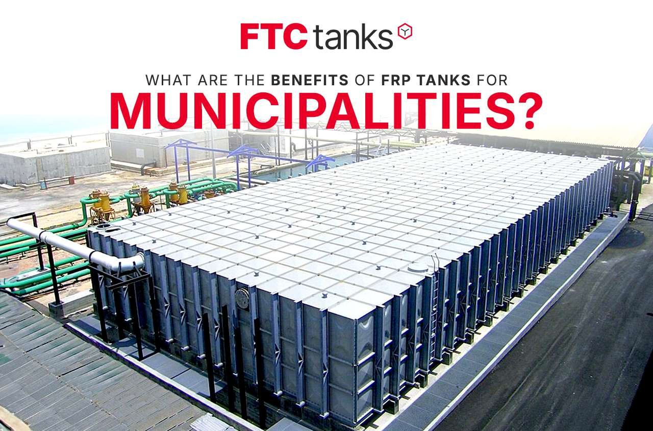 What Are the Benefits of FRP Tanks for Municipalities