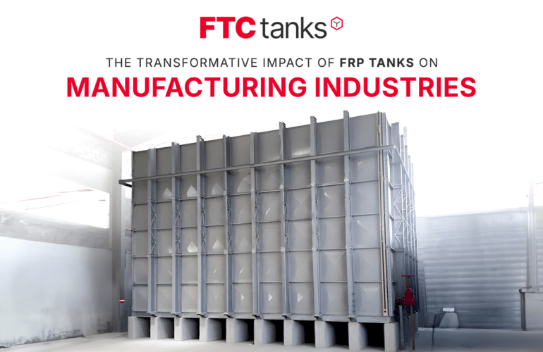 The Transformative Impact of FRP Tanks on Manufacturing Industries