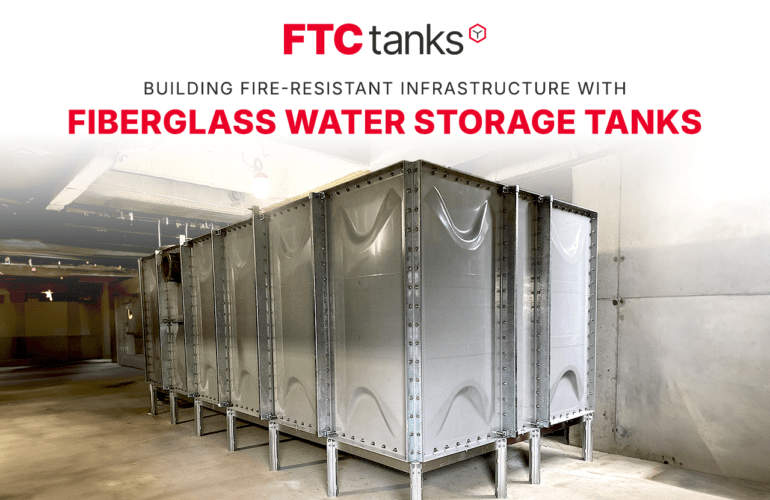 Building A Wildfire-Resistant Infrastructure with Fiberglass Water Storage Tanks