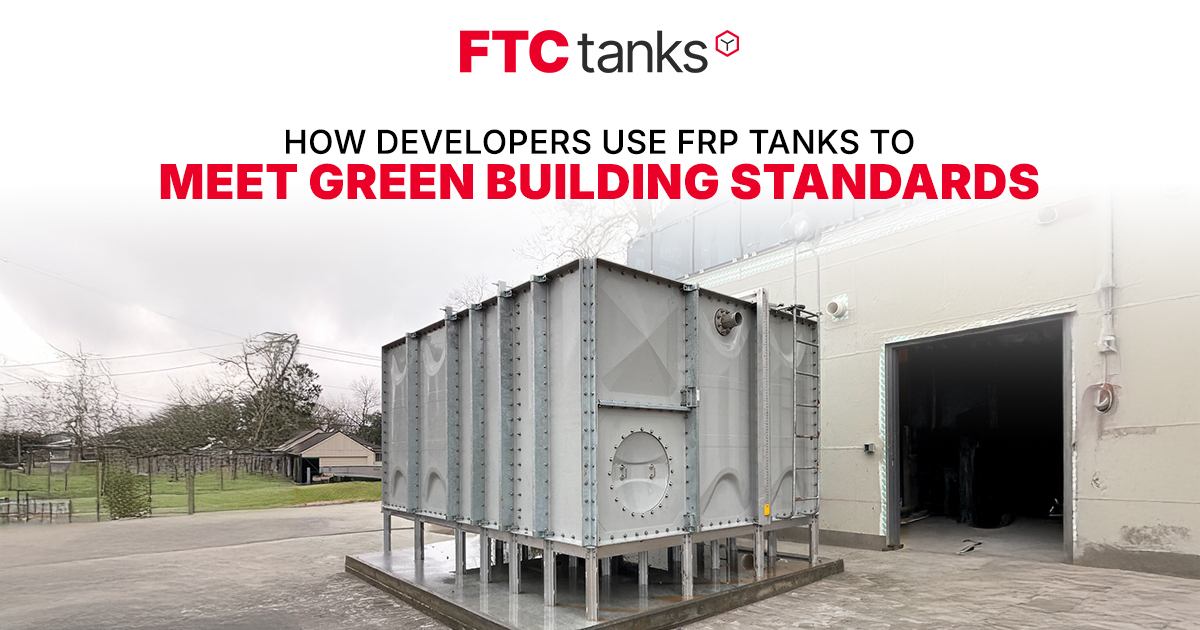 How Developers Use FRP Tanks to Meet Green Building Standards.